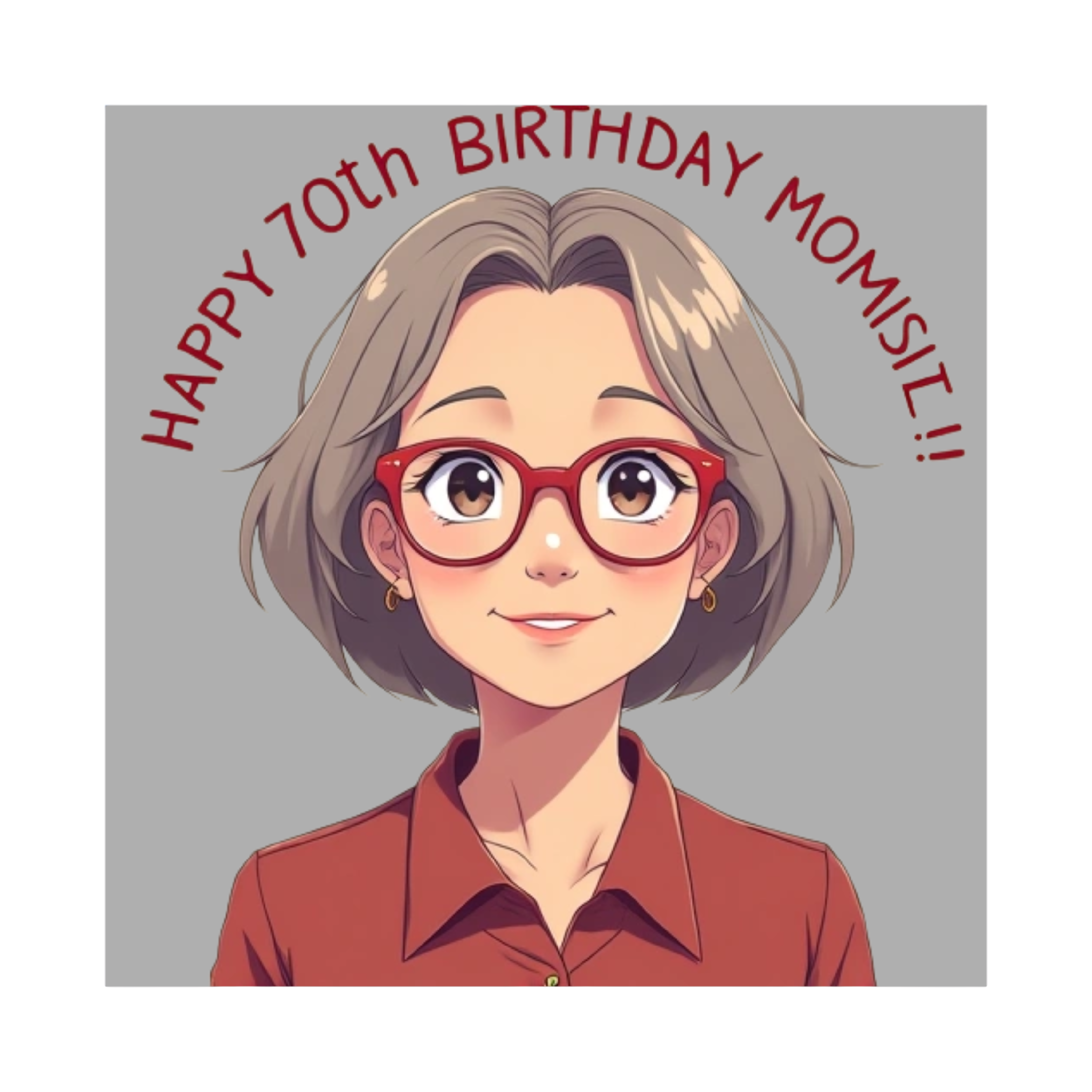 Anime style older Asian woman with light brown hair and red glasses with words saying “HAPPY 70th BIRTHDAY MOMSIE!” In lavender and yellow