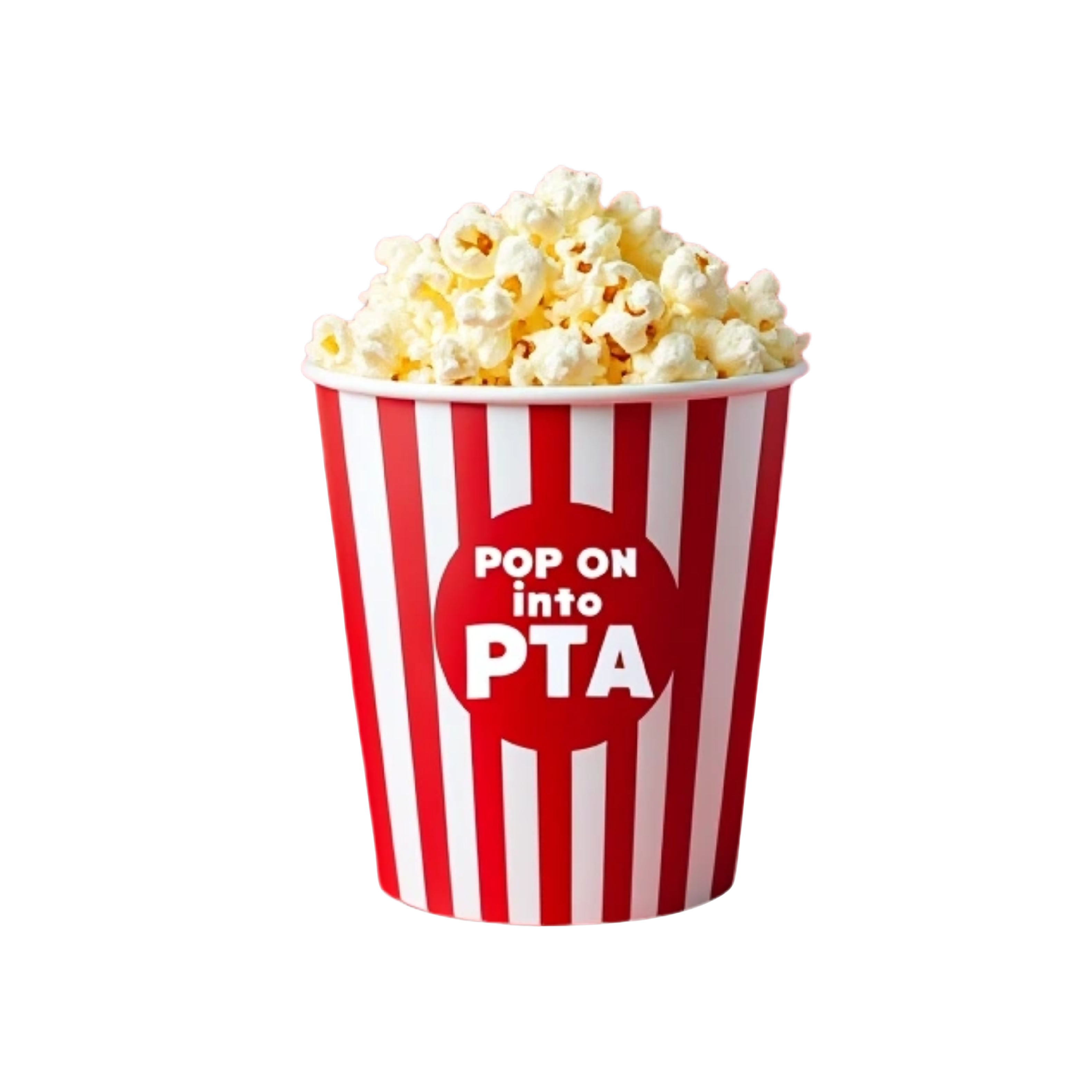 Striped Popcorn bucket with the words in white "Pop on into PTA" on it. Omit the red sections for a red background